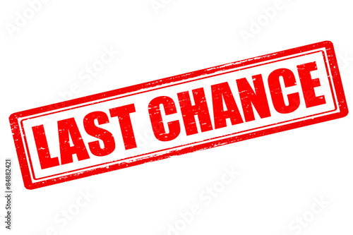 Last chance