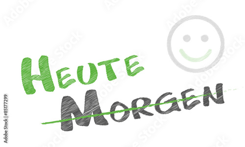 Heute, Morgen | Motivation