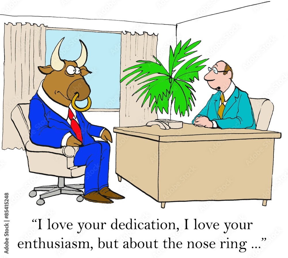 Business cartoon of business bull and boss saying to him, 'I love your  dedication, I love your enthusiasm, but about the nose ring....'. Stock  Illustration | Adobe Stock