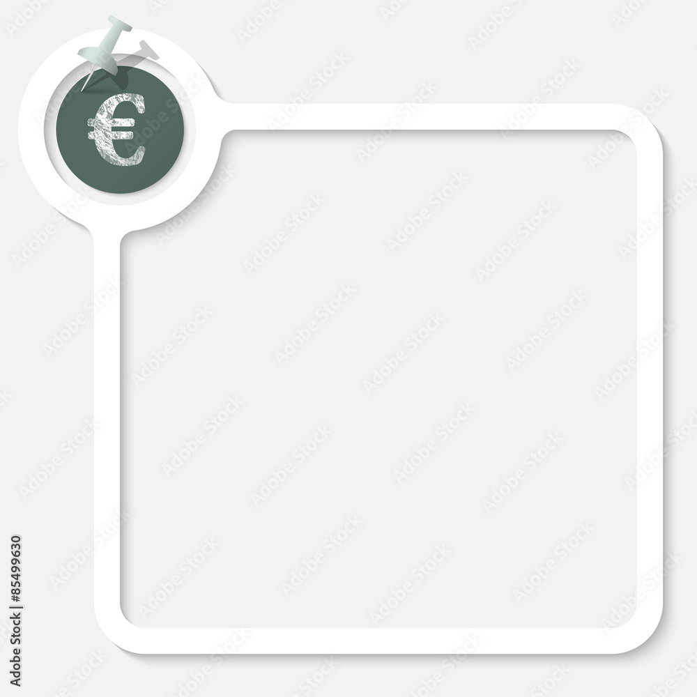 White frame for your text and the symbol of euro