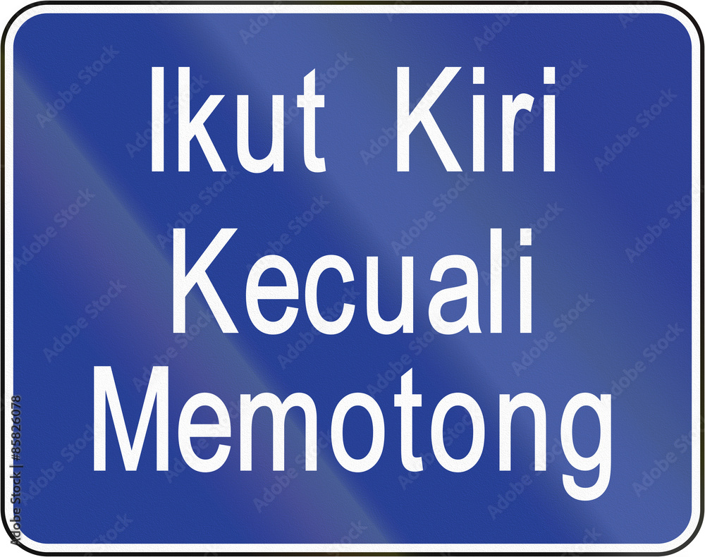 Road sign in Brunei: Ikut kiri kecuali memotong/Keep left unless overtaking