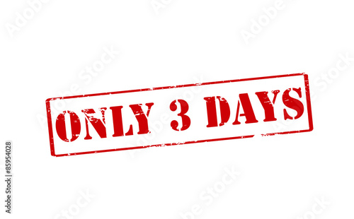 Only three days