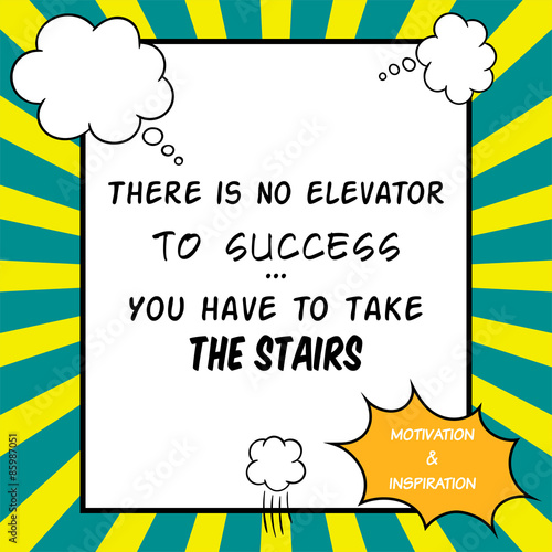 Inspirational and motivational quote is drawn in a comic style. There is no elevator to success. You have to take the stairs