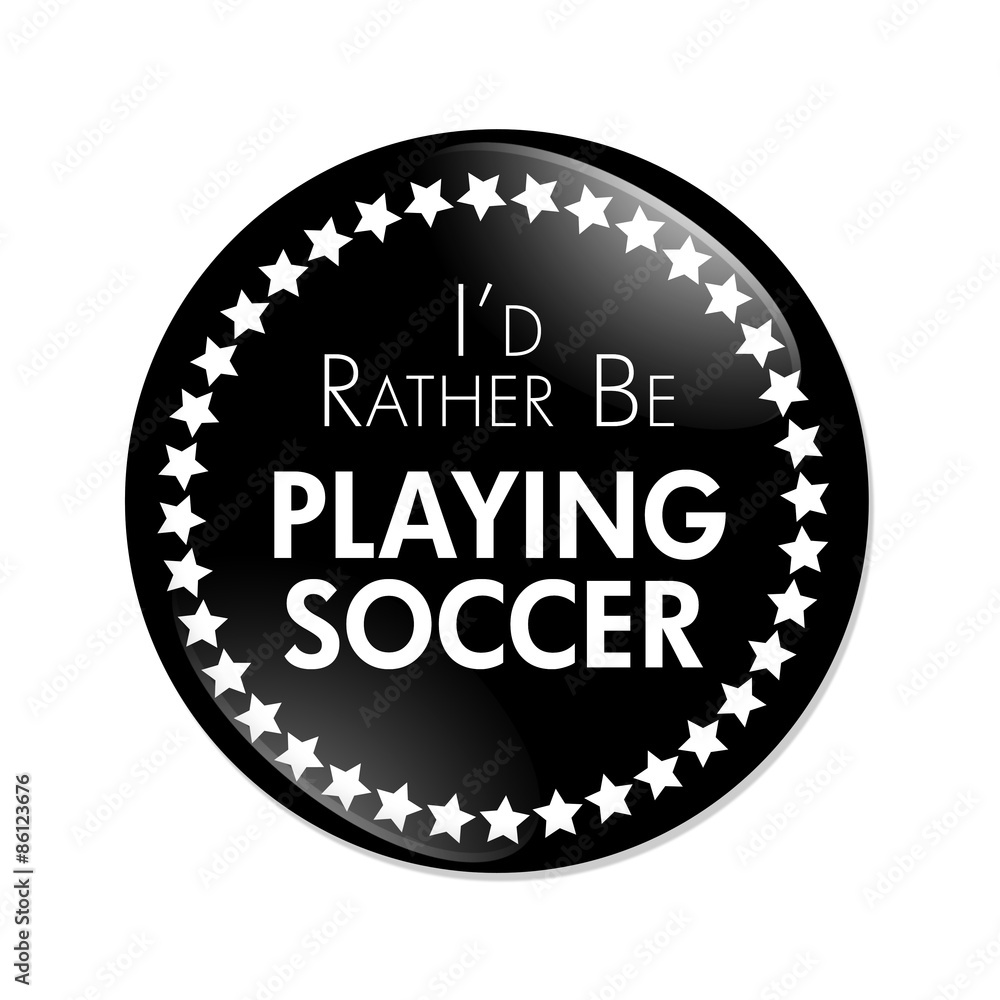 I'd Rather Be Playing Soccer Button