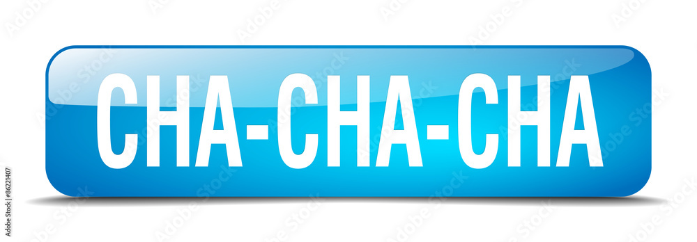 cha-cha-cha blue square 3d realistic isolated web button cha-cha-cha blue square 3d realistic isolated web button