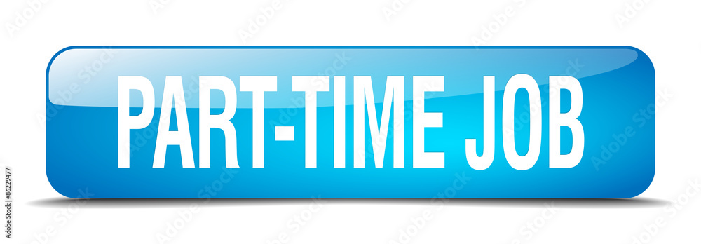 part-time job blue square 3d realistic isolated web button