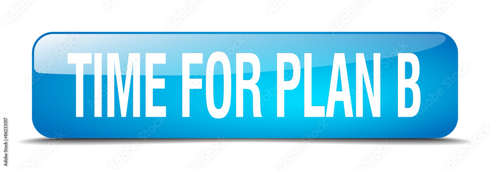 time for plan b blue square 3d realistic isolated web button time for plan b blue square 3d realistic isolated web button
