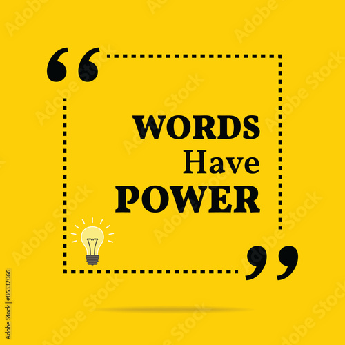 Inspirational motivational quote. Words have power.