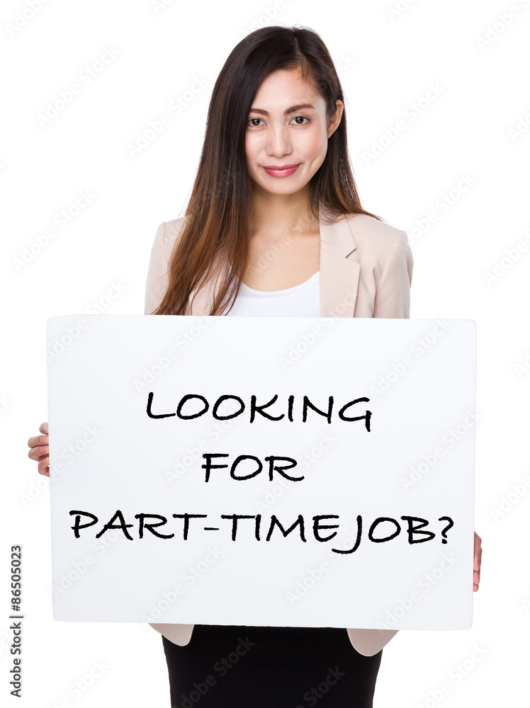 Businesswoman holding a board showing with looking for part-time Businesswoman holding a board showing with looking for part-time