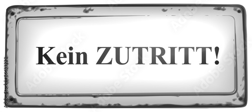 Kein Zutritt, Zutritt verboten, Blechschild, schwarz weiß, antik