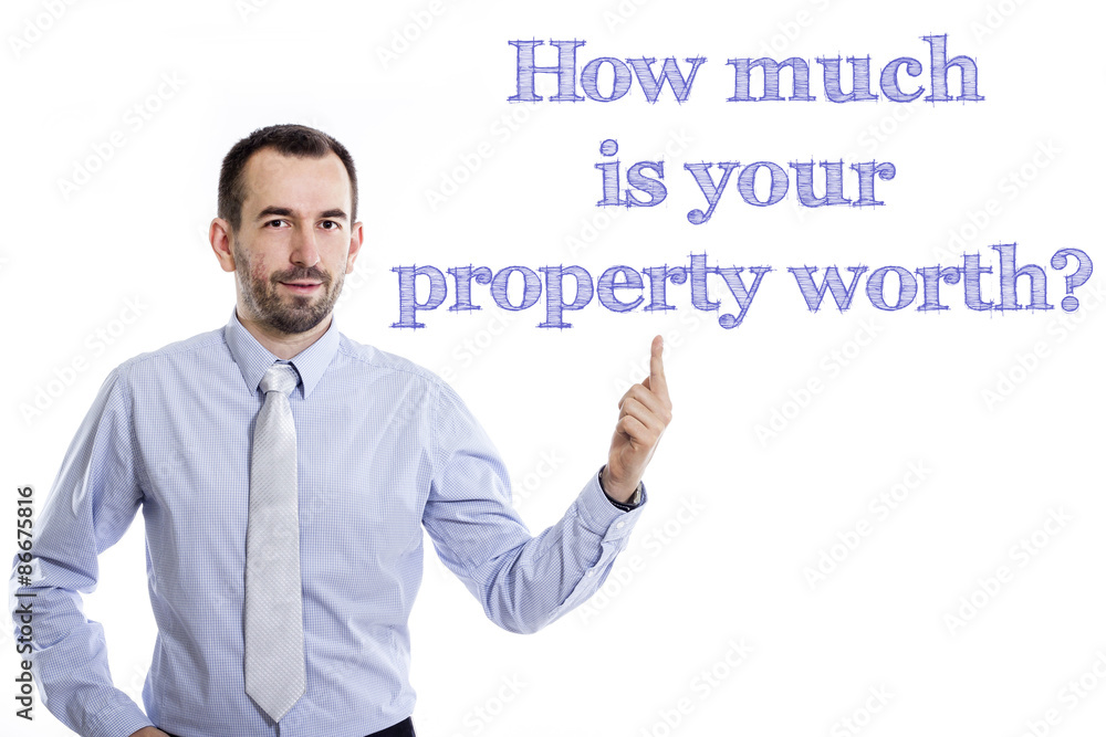 How much is your Property worth? How much is your Property worth?