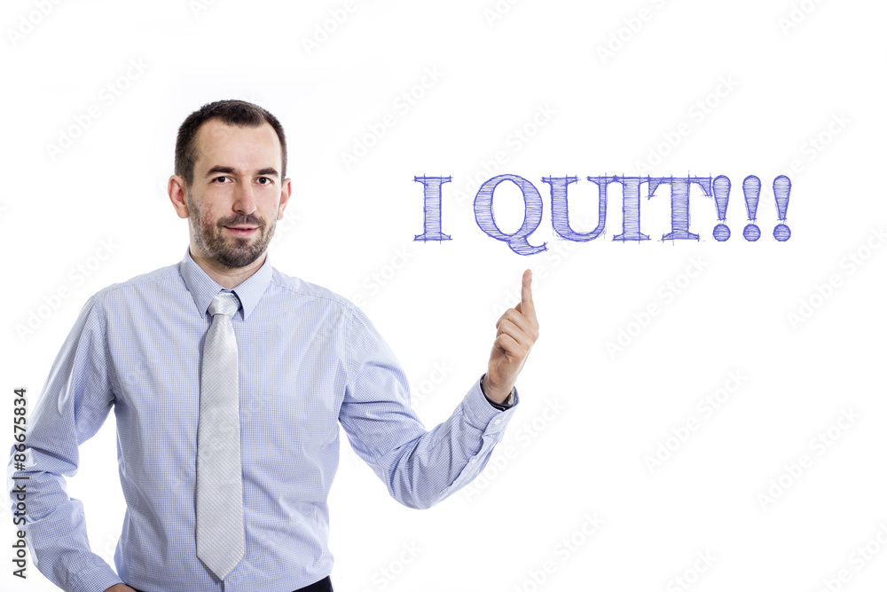 I quit I quit