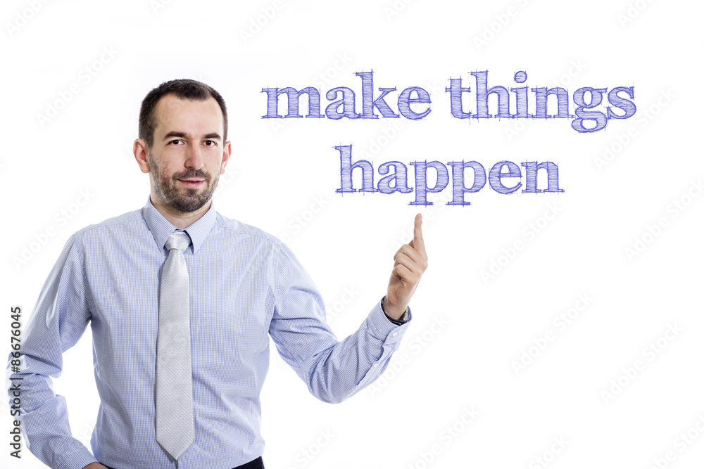Make things happen Make things happen