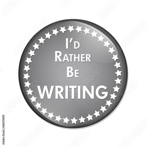 I'd Rather Be Writing Button