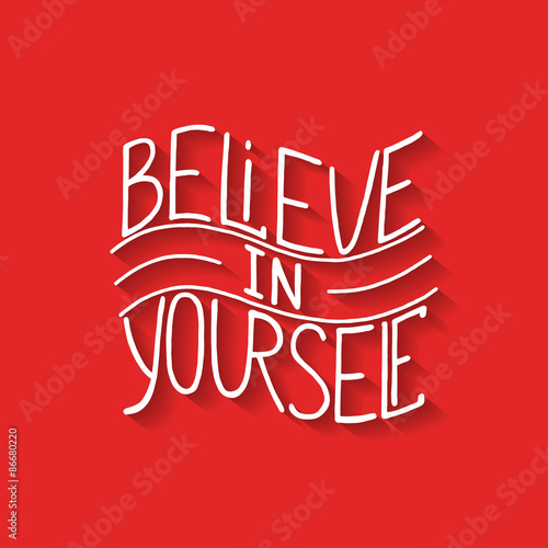 Card with hand drawn typography design element for greeting cards, posters and print. Believe in yourself on red background with shadows