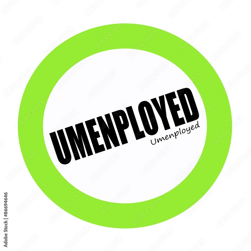 UNEMPLOYED black stamp text on green UNEMPLOYED black stamp text on green
