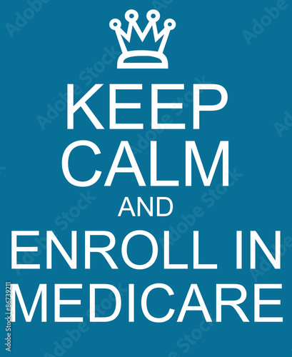 Keep Calm and Enroll in Medicare blue sign