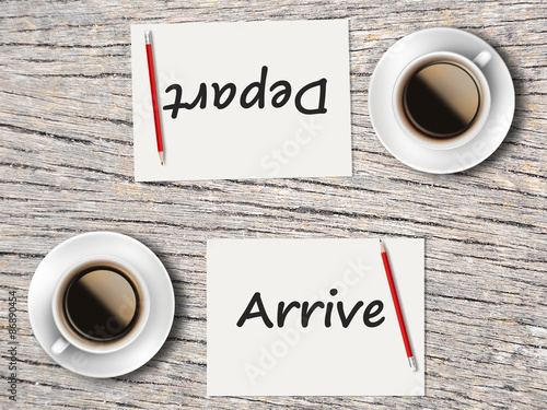 Business Concept : Comparison between arrive and depart