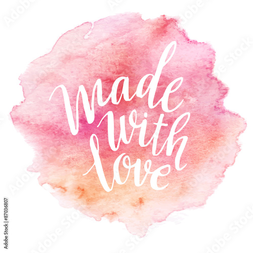 Made with love. Watercolor lettering. Vector illustration