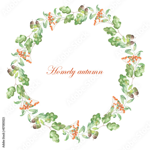 Wreath of rowan, oak leaves and acorn painted in watercolor on a white background; frame,  decoration postcard or invitation for wedding, celebration, holiday