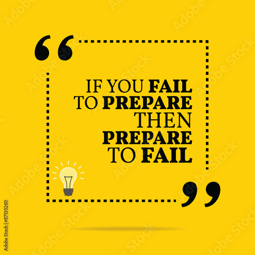 Inspirational motivational quote. If you fail to prepare then pr