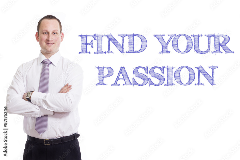 Find your passion Find your passion