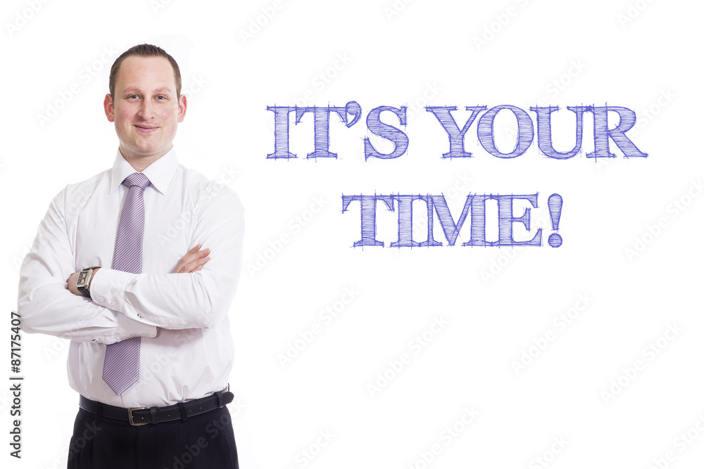 It's your time It's your time