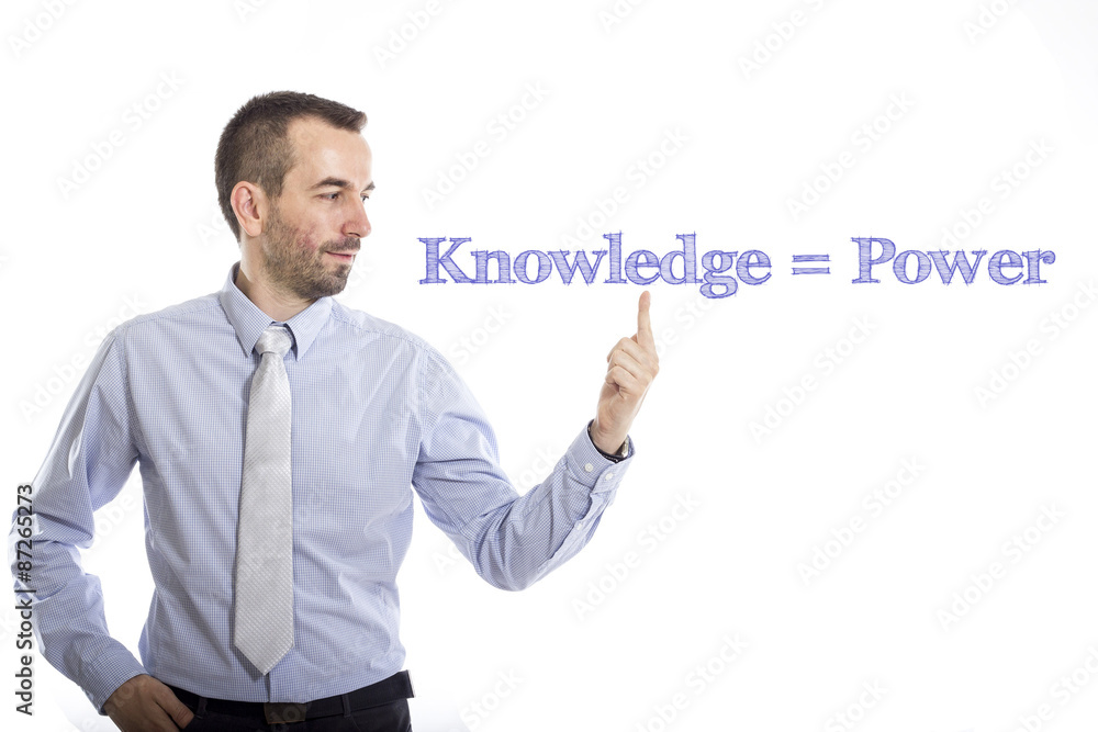 Knowledge = Power Knowledge = Power