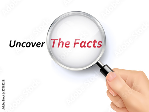 uncover the facts showing through magnifying glass