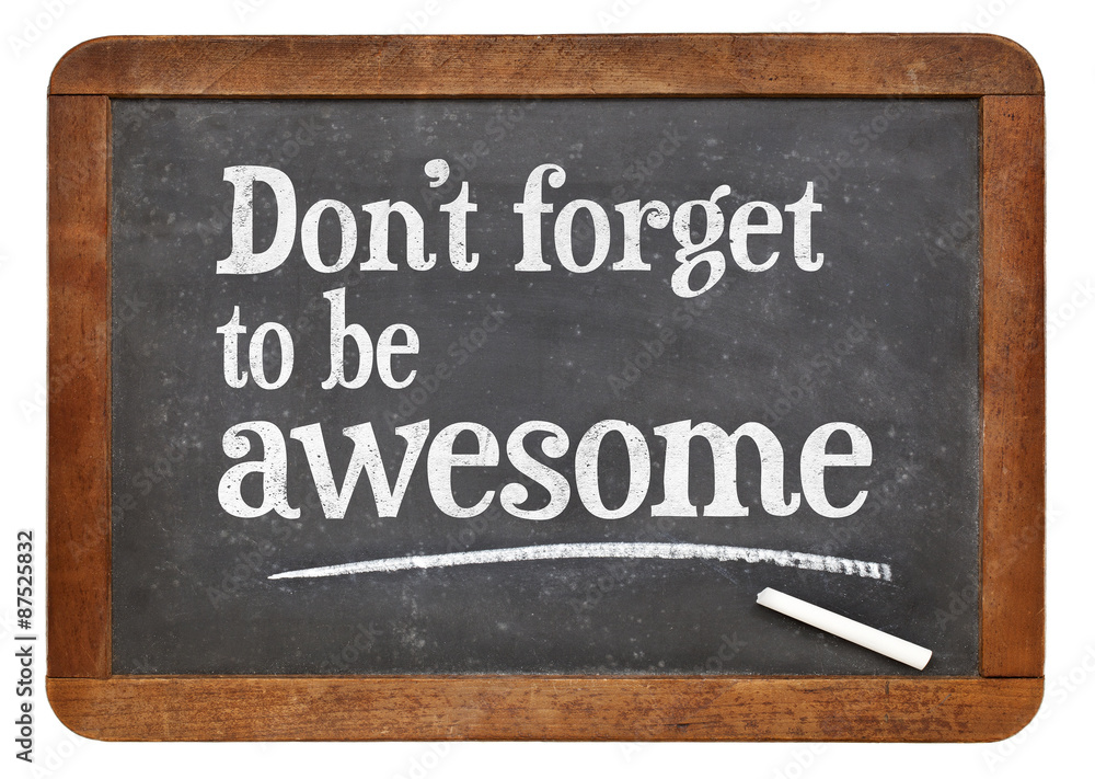Fototapeta premium Do not forget to be awesome