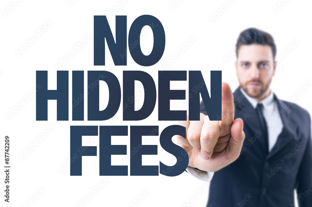 Business man pointing the text: No Hidden Fees Business man pointing the text: No Hidden Fees