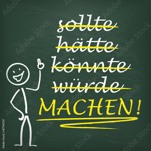 Blackboard Stickman Motivation - sollte, hätte, könnte, würde, machen!
