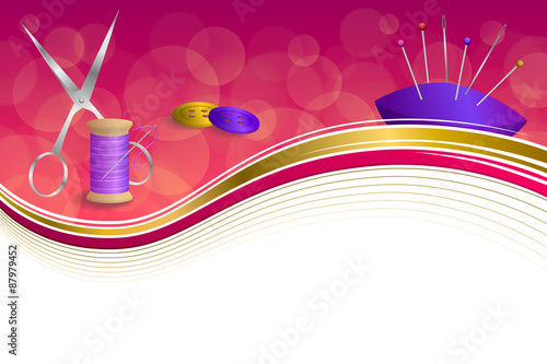 Background abstract sewing thread equipment scissors button needle pin pink violet red yellow gold ribbon frame illustration vector