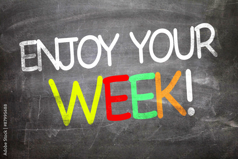 Obraz premium Enjoy Your Week written on a chalkboard