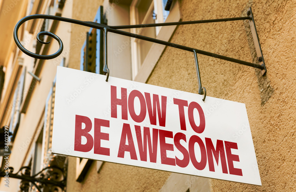 Obraz premium How To Be Awesome sign in a conceptual image
