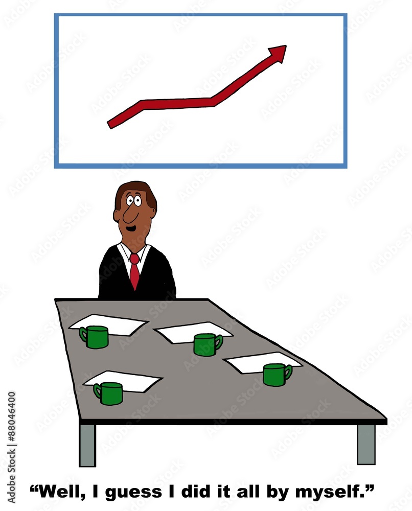 Business cartoon showing man alone at meeting table and chart with  increasing sales, he says, 'well, I guess I did it all by myself'. Stock  Illustration | Adobe Stock
