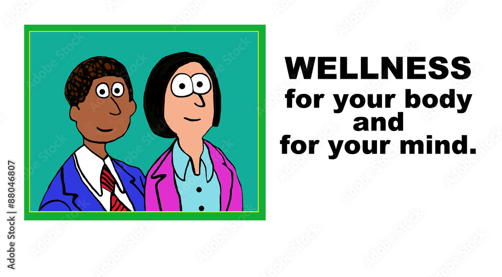 Medical and business cartoon showing two people and the words, 'Wellness for your body and for your mind'. Medical and business cartoon showing two people and the words, 'Wellness for your body and for your mind'.