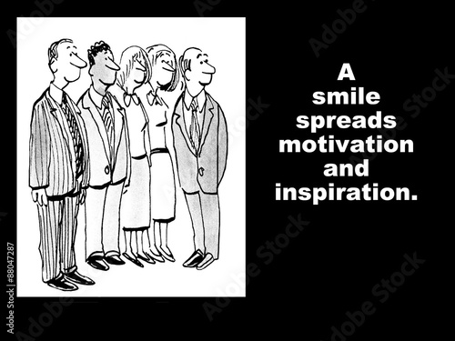 Business cartoon showing five businesspeople and the words, 'a smile spreads motivation and inspiration'.