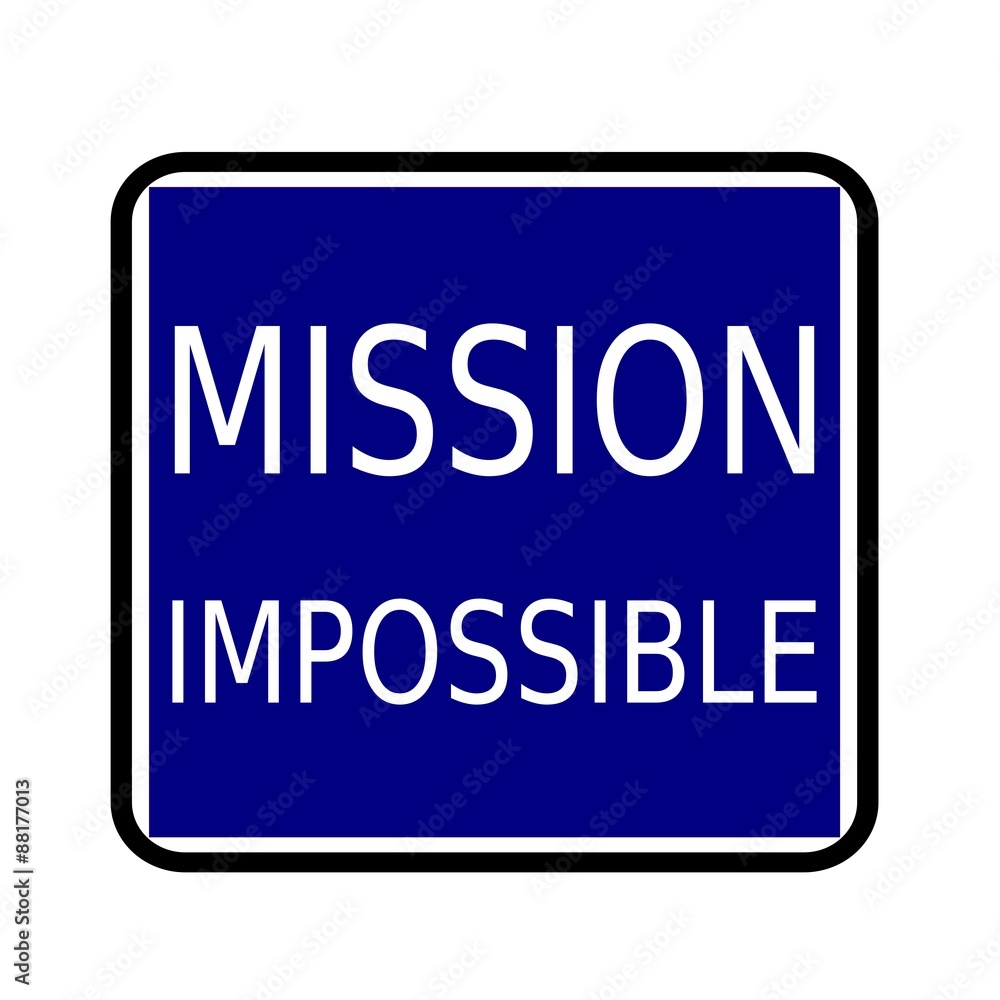 MISSION IMPOSSIBLE white stamp text on buleblack background MISSION IMPOSSIBLE white stamp text on buleblack background