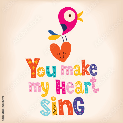 You make my heart sing