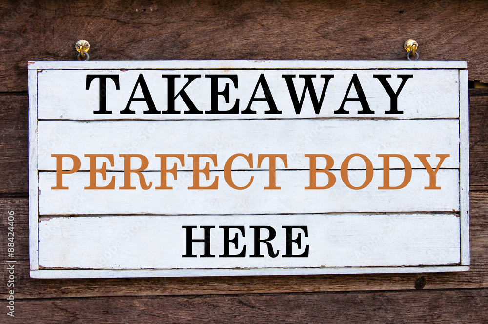 Inspirational message - Takeaway Perfect Body Here Inspirational message - Takeaway Perfect Body Here