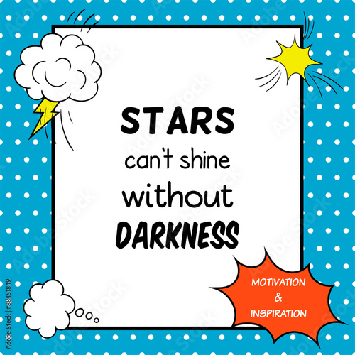 Stars can't shine without darkness. Inspirational and motivational quote is drawn in a comic style