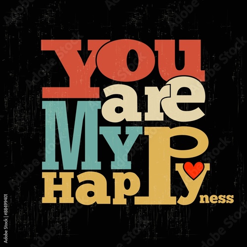 " You are my happiness" Quote Typographical retro Background