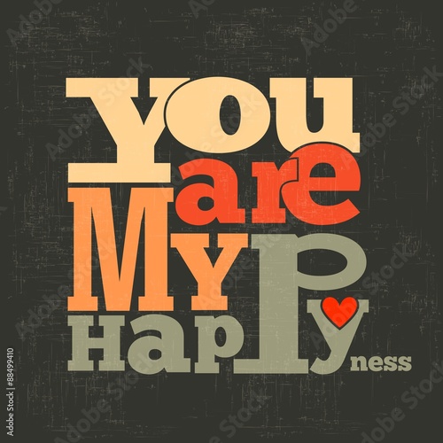 " You are my happiness" Quote Typographical retro Background