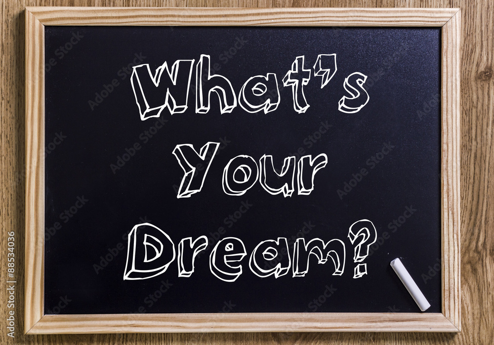 What’s Your Dream?
