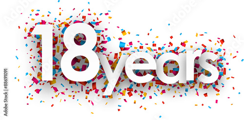 Eighteen years paper confetti sign.