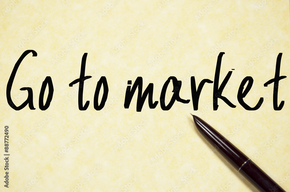 go to market text write on paper go to market text write on paper