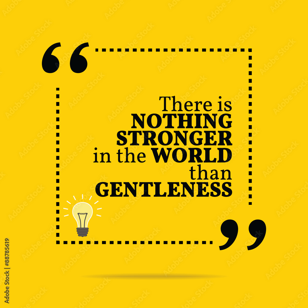 Inspirational motivational quote. There is nothing stronger in t Inspirational motivational quote. There is nothing stronger in t