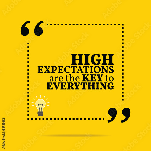 Inspirational motivational quote. High expectations are the key