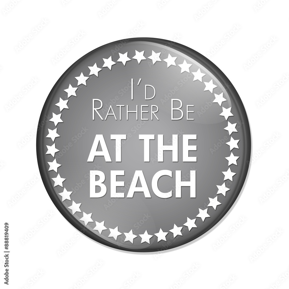 I'd Rather Be At The Beach Button I'd Rather Be At The Beach Button